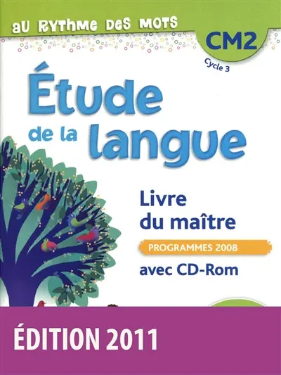 Etude de la langue CM2, cycle 3 : livre du maître : programmes 2008