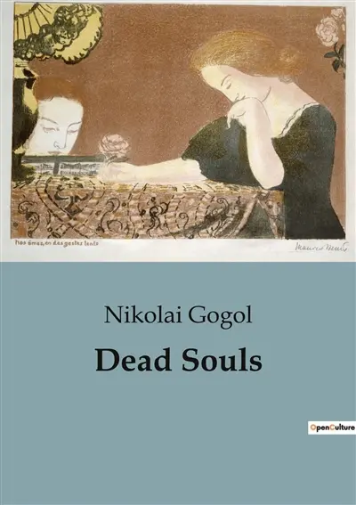 Dead Souls : The Journey of Chichikov : A Satirical Exploration of Russian Society