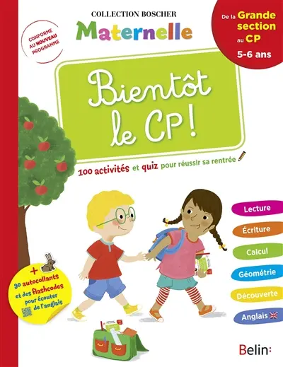 Bientôt le CP ! : de la grande section au CP, 5-6 ans : 100 activités et quiz pour réussir sa rentrée, conforme au nouveau programme