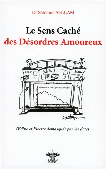 Le sens caché des désordres amoureux : Oedipe et Electre démasqués par les dates : introduction à la psychologie transgénérationnelle