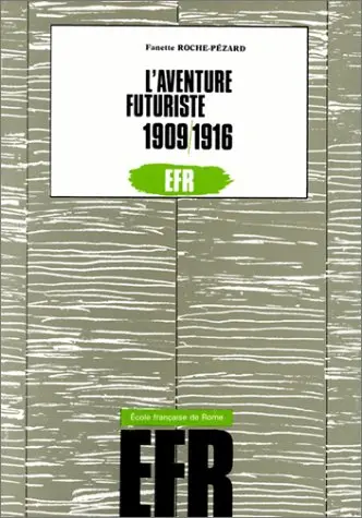 L'Aventure Futuriste, 1909-1916