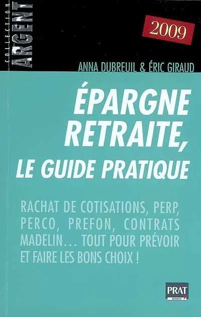 Epargne retraite, le guide pratique : rachat de cotisations, PERP, PERCO, PREFON, contrats Madelin, tout pour prévoir et faire les bons choix !