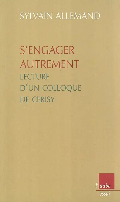 S'engager autrement : lecture d'un colloque de Cerisy