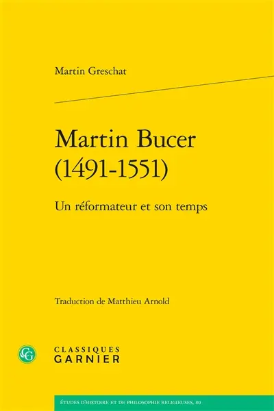 Martin Bucer (1491-1551) : un réformateur et son temps