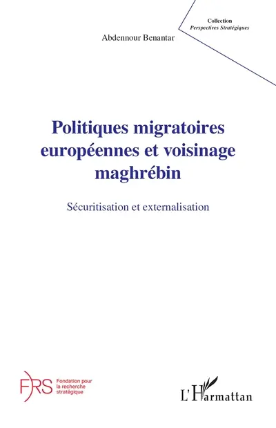 Politiques migratoires européennes et voisinage maghrébin : sécuritisation et externalisation