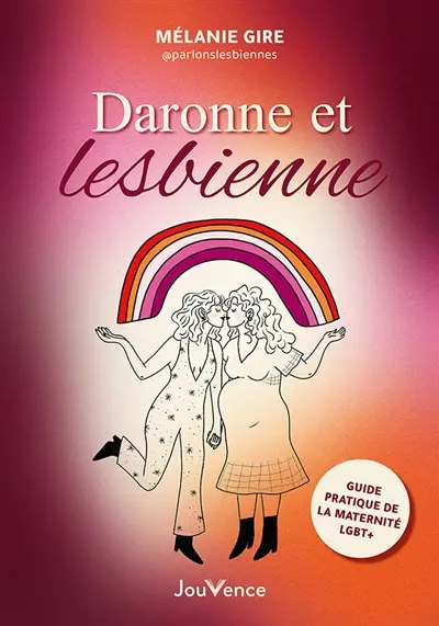 Daronne et lesbienne : guide pratique de la maternité LGBT+