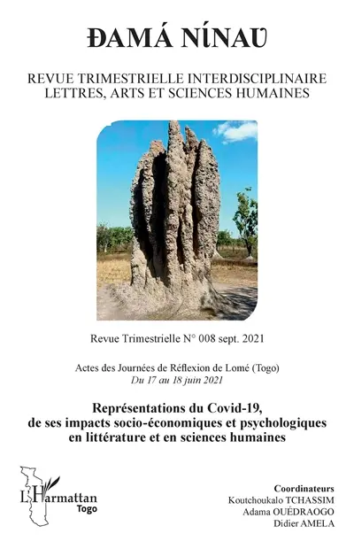 Dama ninao : revue trimestrielle interdisciplinaire lettres, arts et sciences humaines, n° 8. Représentations du Covid-19, de ses impacts socio-économiques et psychologiques en littérature et en sciences humaines : actes des journées de réflexion de Lomé (Togo) : du 17 mai au 18 juin 2021