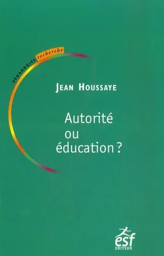 Autorité ou éducation : entre savoir et socialisation, le sens de l'éducation