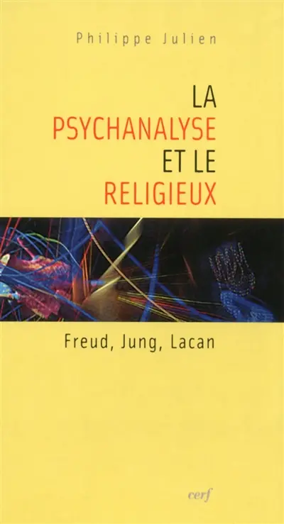 La psychanalyse et le religieux : Freud, Jung, Lacan