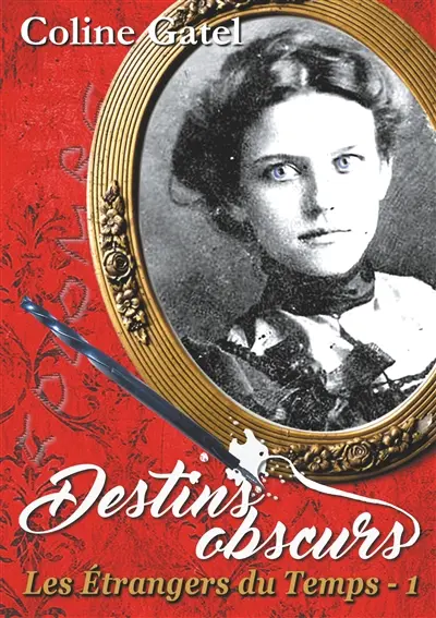 Les Etrangers du Temps 1 : Destins Obscurs