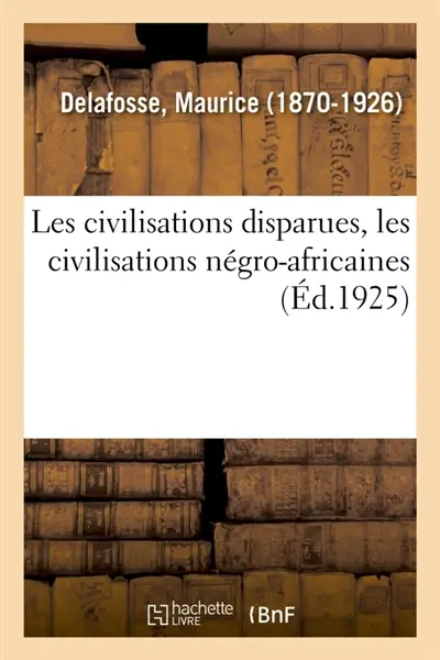 Les civilisations disparues, les civilisations négro-africaines