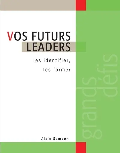 Vos futurs leaders : les identifier, les former
