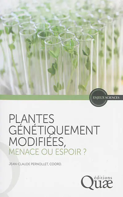 Plantes génétiquement modifiées, menace ou espoir ? : points de vue de l'Académie d'agriculture de France