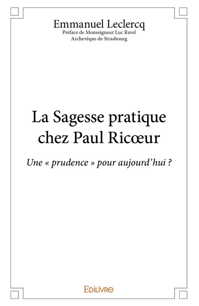 La sagesse pratique chez paul ricœur : Une « prudence » pour aujourd’hui ?