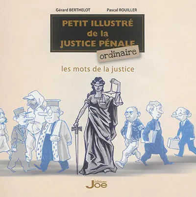 Petit illustré de la justice pénale ordinaire : les mots de la justice