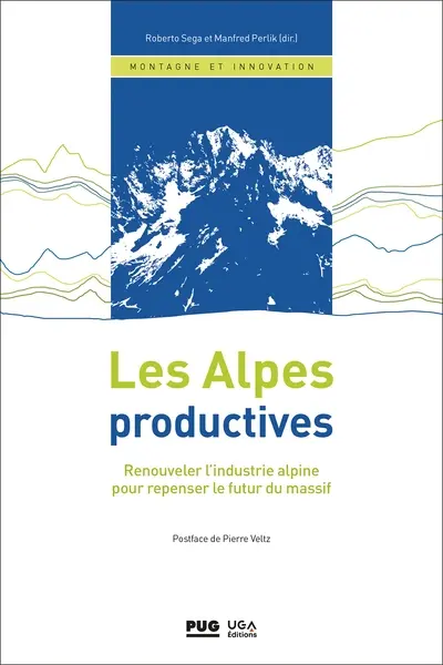 Les Alpes productives : renouveler l'industrie alpine pour repenser le futur du massif