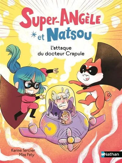 Super-Angèle et Natsou. L'attaque du docteur Crapule