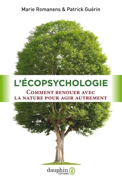 L'écopsychologie : comment renouer avec la nature pour agir autrement