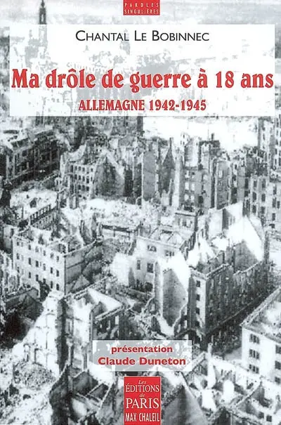 Ma drôle de guerre à 18 ans : Allemagne 1942-1945