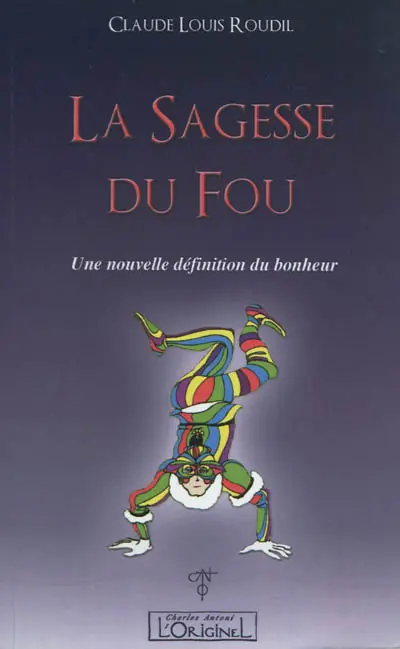 La sagesse du fou : une nouvelle définition du bonheur