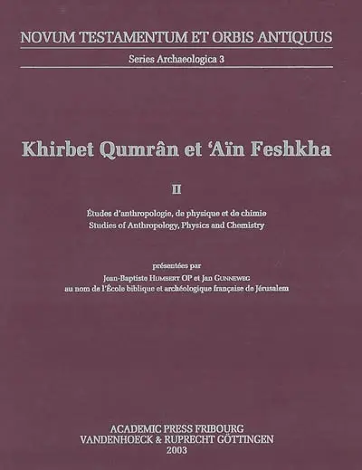 Khirbet Qumrân et Aïn Feshkha. Vol. 2. Etudes d'anthropologie, de physique et de chimie. Studies of anthropology, physics and chemistry