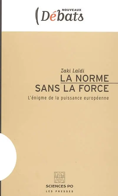 La norme sans la force : l'énigme de la puissance européenne