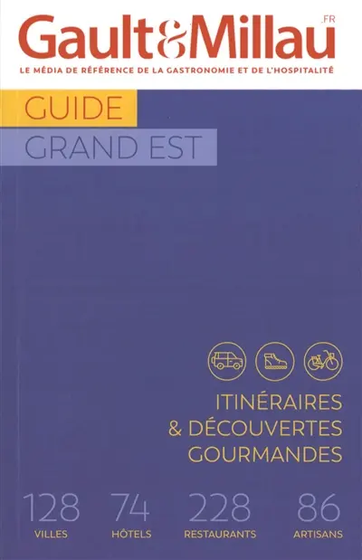 Guide Grand Est : itinéraires & découvertes gourmandes : 128 villes, 74 hôtels, 228 restaurants, 86 artisans