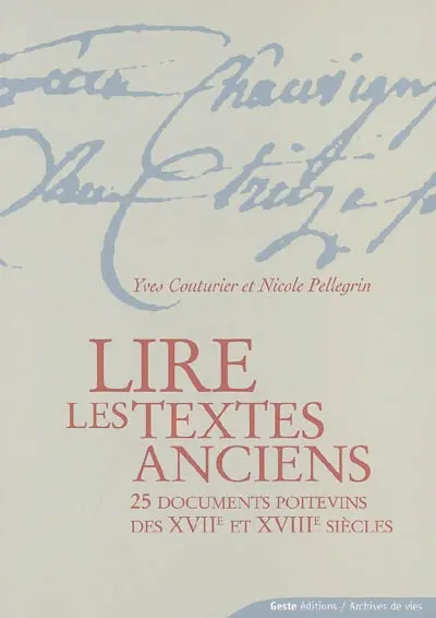 Lire les textes anciens : 25 documents poitevins des XVIIe et XVIIIe siècles