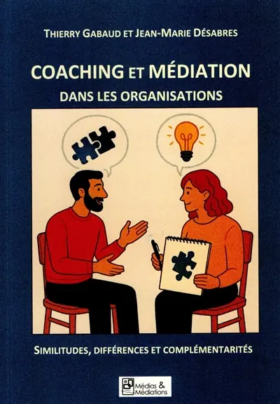 Coaching et médiation dans les organisations : Similitudes, différences et complémentarités
