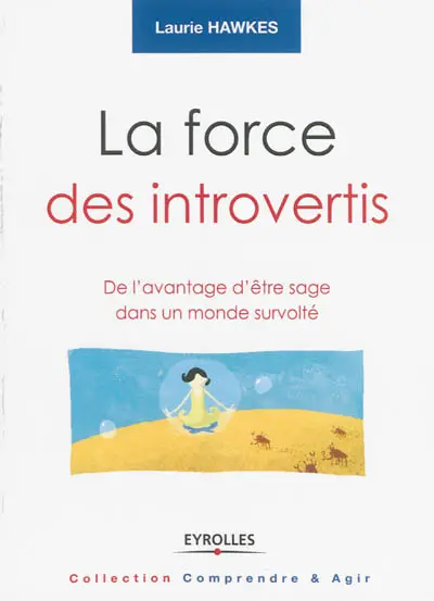 La force des introvertis : de l'avantage d'être sage dans un monde survolté