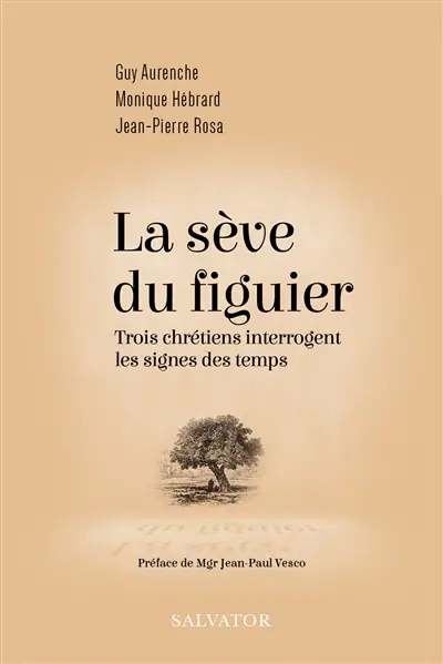 La sève du figuier : trois chrétiens interrogent les signes des temps