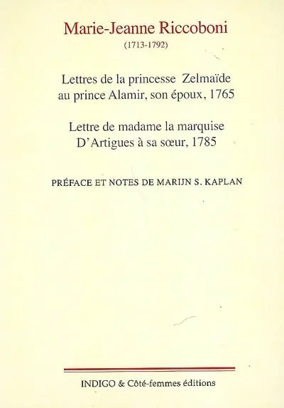 Lettres de la princesse Zelmaïde au prince Alamir, son époux : 1765. Lettre de madame la marquise d'Artigues à sa soeur : 1785