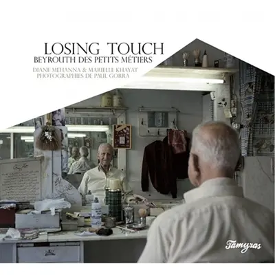 Losing touch, Beyrouth des petits métiers