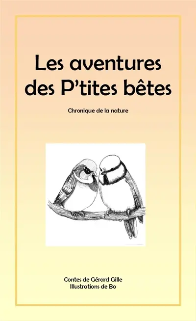 Les aventures des p'tites bêtes : chronique de la nature