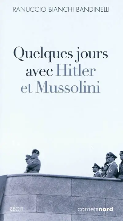 Quelques jours avec Hitler et Mussolini