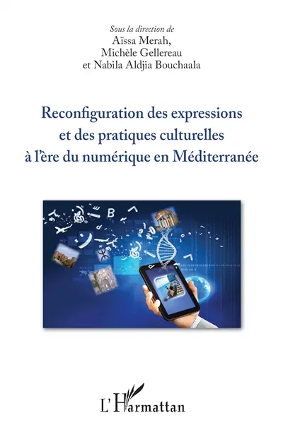 Reconfiguration des expressions et des pratiques culturelles à l'ère du numérique en Méditerranée