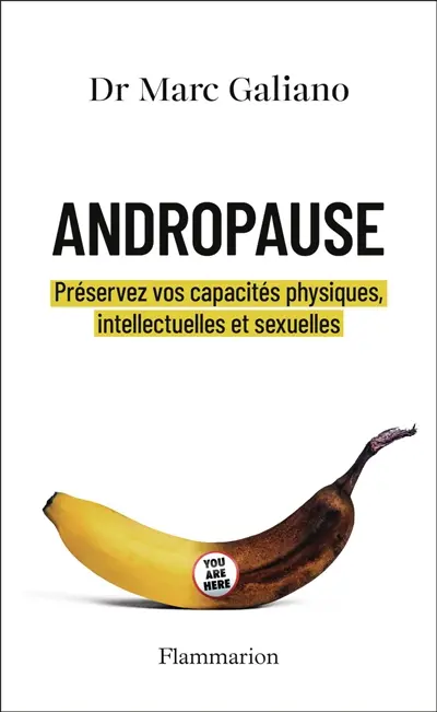 Andropause : préservez vos capacités physiques, intellectuelles et sexuelles