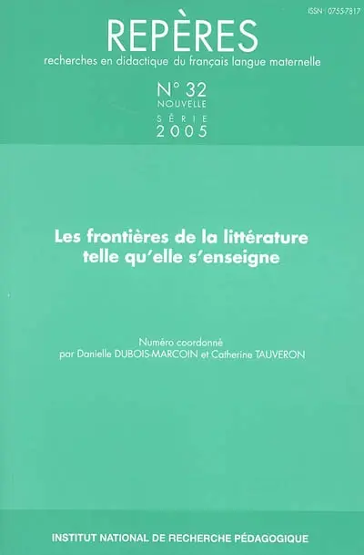 Repères : recherches en didactique du français langue maternelle, n° 32. Les frontières de la littérature telle qu'elle s'enseigne