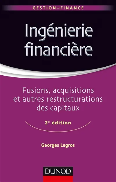 Ingénierie financière : fusions, acquisitions et autres restructurations des capitaux