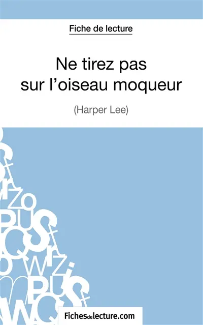 Ne tirez pas sur l'oiseau moqueur d'Harper Lee (Fiche de lecture) : Analyse complète de l'oeuvre