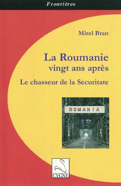 La Roumanie vingt ans après : le chasseur de la Securitate