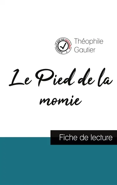 Le Pied de la momie de Théophile Gautier (fiche de lecture et analyse complète de l'œuvre)