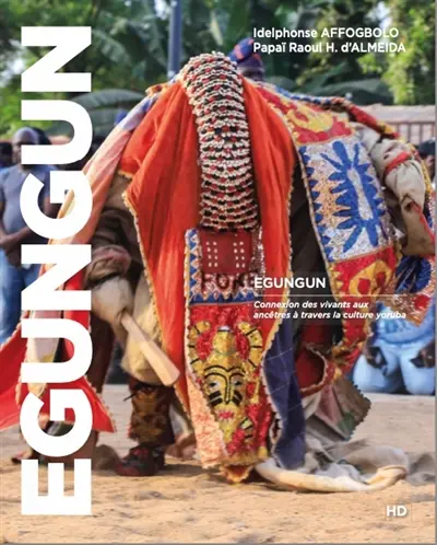 Egungun : connexion des vivants aux ancêtres à travers la culture yoruba