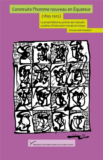 Construire l'homme nouveau en Equateur, 1895-1925 : le projet libéral au prisme des manuels scolaires d'instruction morale et civique