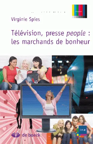 Télévision, presse people, les marchands du bonheur