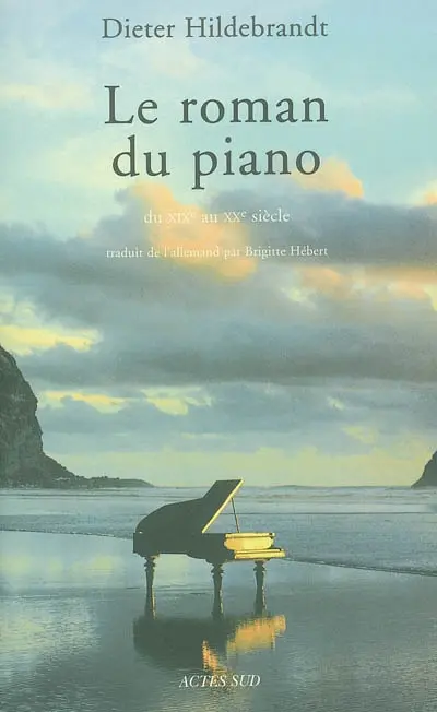 Le roman du piano : du XIXe et au XXe siècle