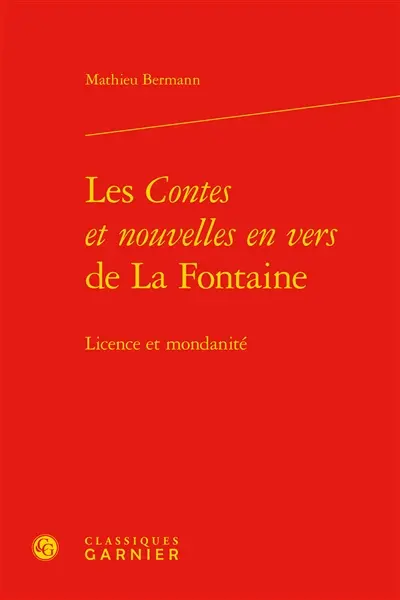 Les Contes et nouvelles en vers de La Fontaine : licence et mondanité