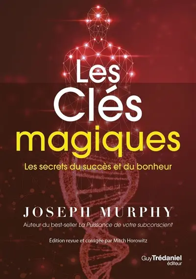 Les clés magiques : les secrets du succès et du bonheur
