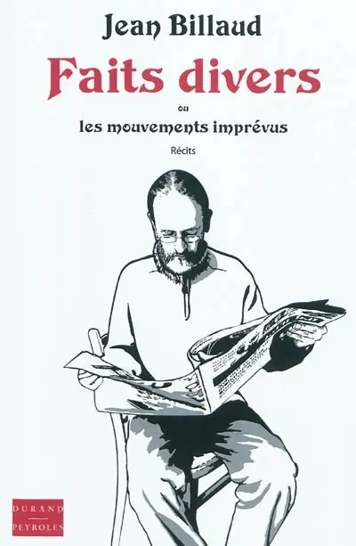 Faits divers ou Les mouvements imprévus : récits