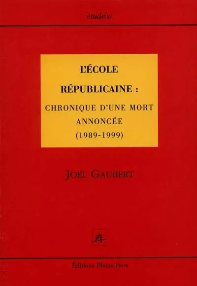 L'école républicaine : chronique d'une mort annoncée (1989-1999)